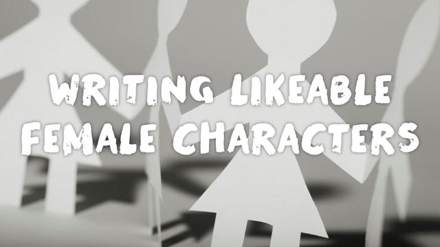 5 Steps to Making Your Female Characters Likeable - The Second City